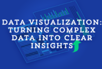 Data Visualization: Turning Complex Data into Clear Insights