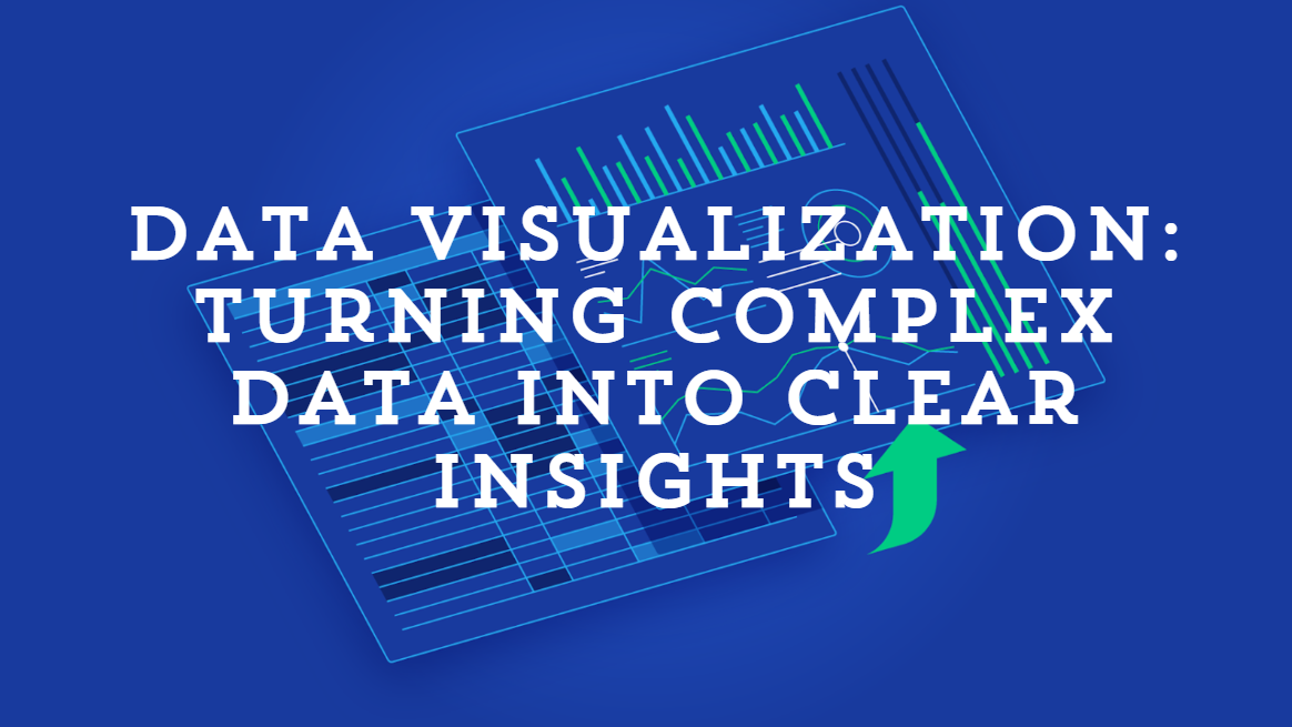 Data Visualization: Turning Complex Data into Clear Insights